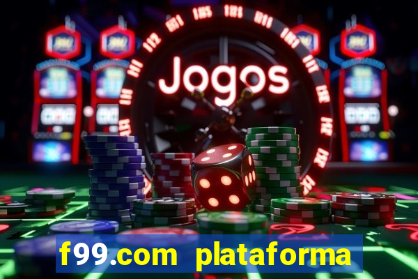 f99.com plataforma de jogos